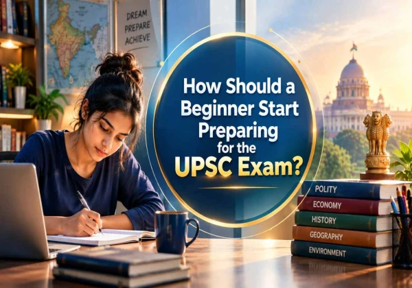 How Should a Beginner Start Preparing for the UPSC Exam?